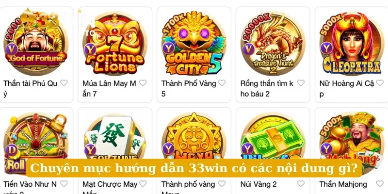 Chuyên mục hướng dẫn 33win có các nội dung gì?