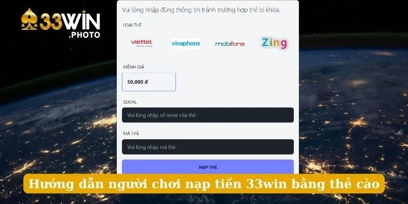 Hướng dẫn người chơi nạp tiền 33win bằng thẻ cào