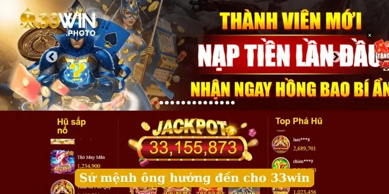 Sứ mệnh ông hướng đến cho 33win