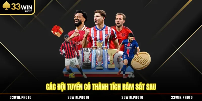 Các đội tuyển có thành tích bám sát sau