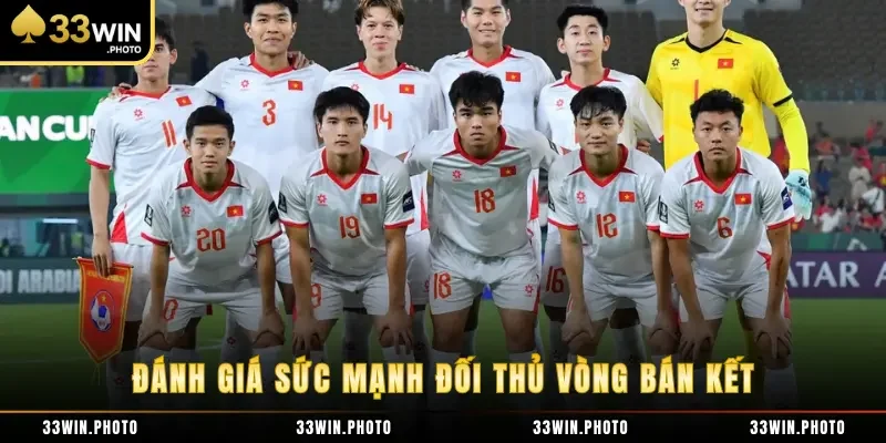 Đánh giá sức mạnh đối thủ vòng bán kết