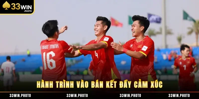 Hành trình vào bán kết đầy cảm xúc