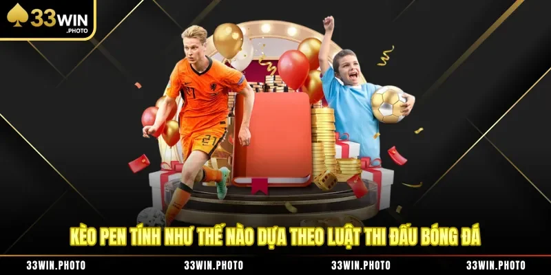 Kèo pen tính như thế nào dựa theo luật thi đấu bóng đá