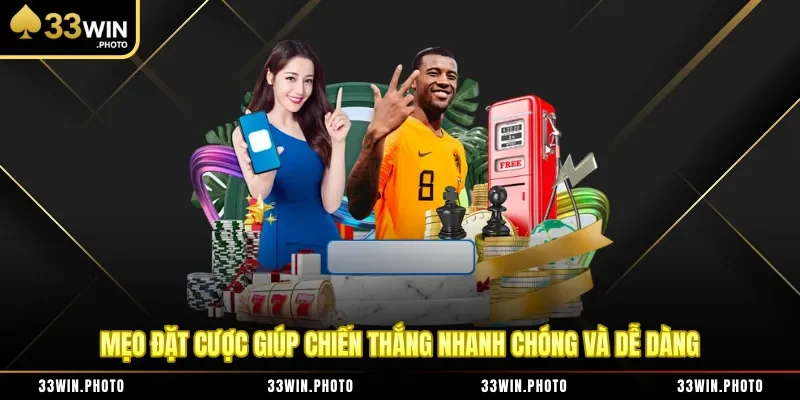 Mẹo đặt cược giúp chiến thắng nhanh chóng và dễ dàng