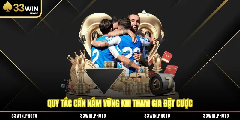 Quy tắc cần nắm vững khi tham gia đặt cược