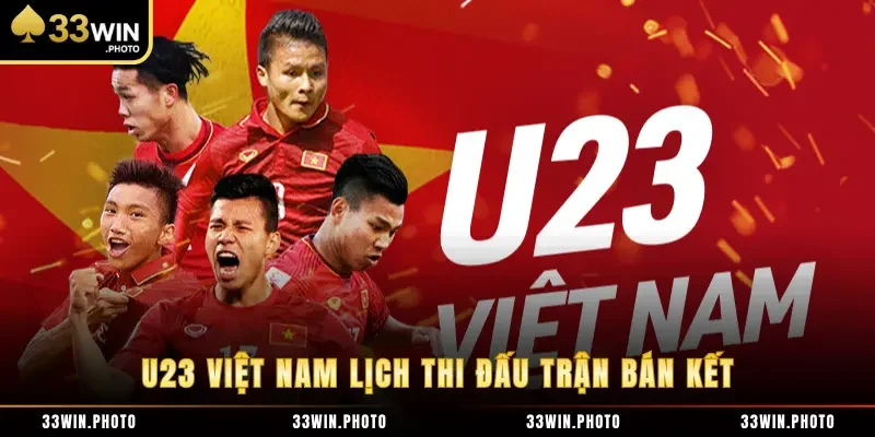 U23 Việt Nam lịch thi đấu trận bán kết