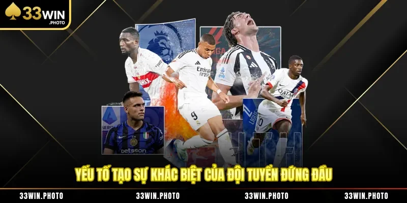 Yếu tố tạo sự khác biệt của đội tuyển đứng đầu